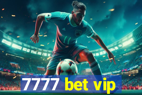 7777 bet vip